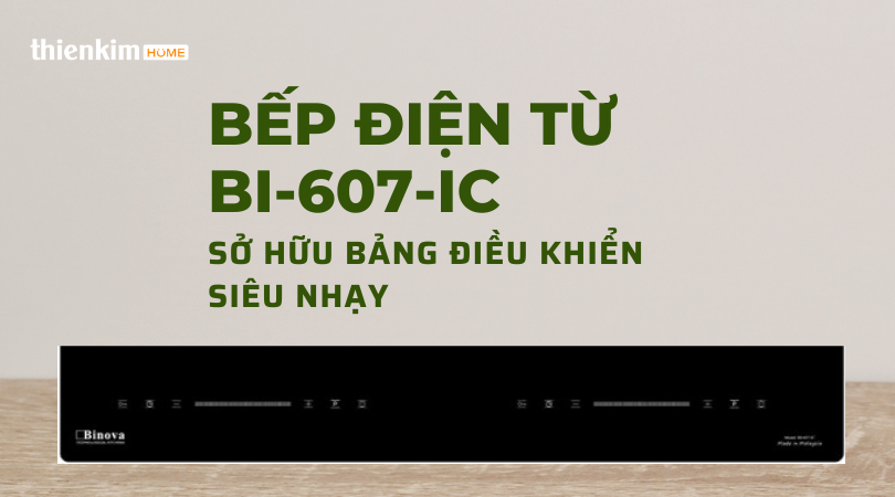 Combo bếp điện từ Binova BI-607-IC điều khiển siêu nhạy